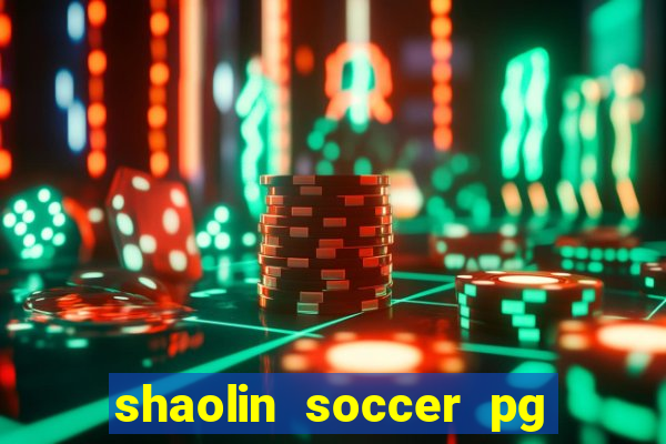 shaolin soccer pg soft demo